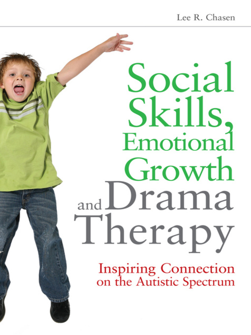 Title details for Social Skills, Emotional Growth and Drama Therapy by Lee R. Chasen - Available